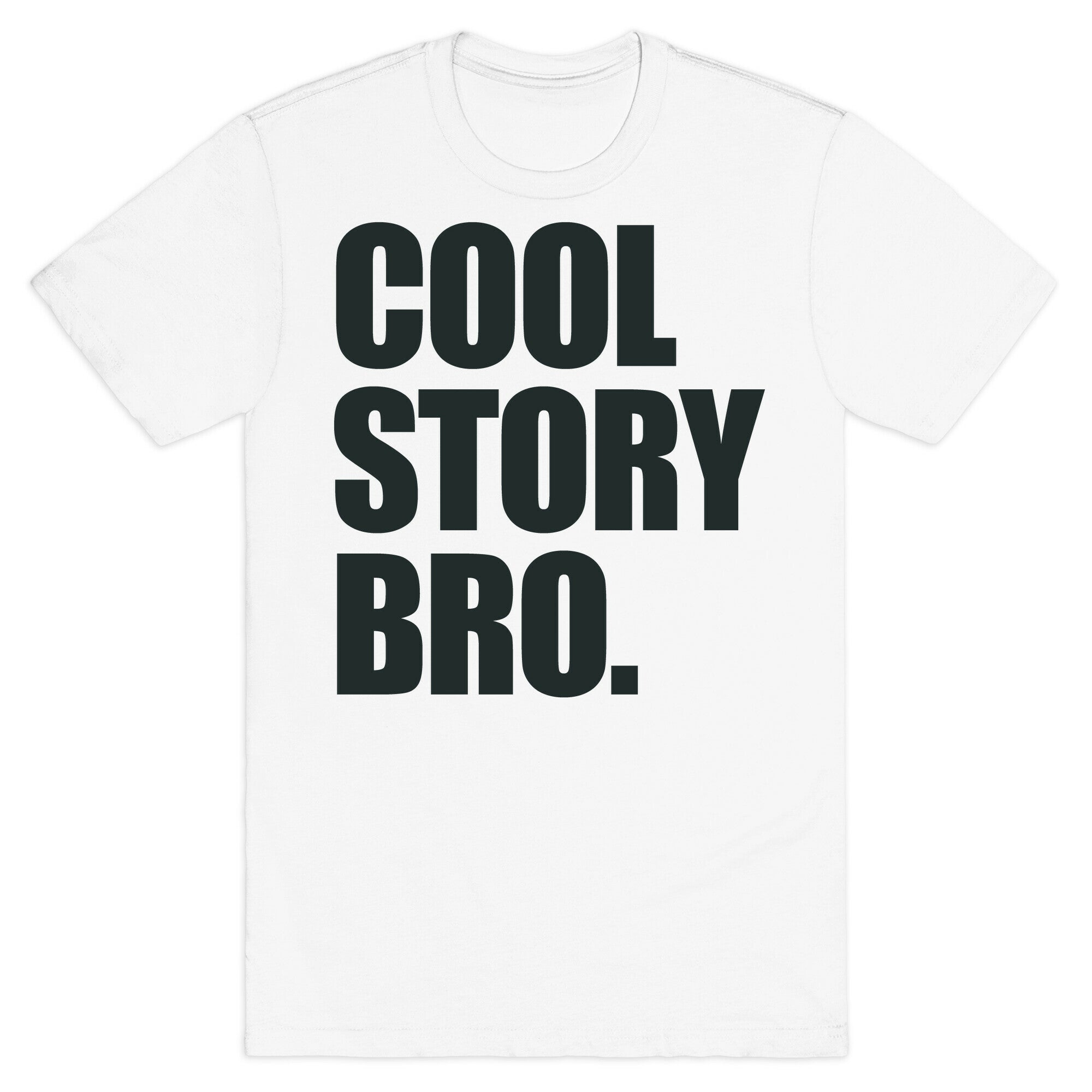 Cool Story Bro. T-Shirt